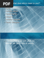 Activity: "What Does Ethics Mean To You?" Agree Partially Agree Totally Agree Disagree Partially Disagree Totally Disagree