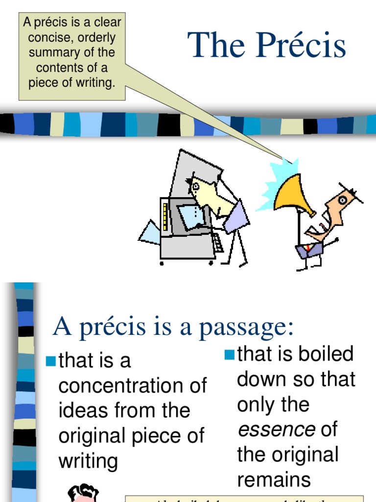 The Précis: A Précis Is A Clear Concise, Orderly Summary of The ...