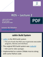 Lecturer: Roi Yehoshua: Catkin Build System ROS Packages Building ROS Nodes