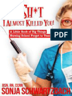 Oh SH - T, I Almost Killed You! A Little Book of Big Things Nursing School Forgot To Teach You