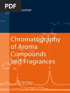 Tibor Cserhati Auth Chromatography Of Aroma Pounds And Fragrances Springer Verlag Berlin Heidelberg 2010 Gas Chromatography Chromatography