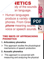 The Study of The Sounds of Human Language. - Human Languages Produce A Variety of Phones. From Greek Voice or Speech Sounds
