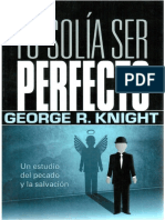 George R. Knight. Yo Solia Ser Perfecto. Un Estudio Del Pecado y La Salvacion 2 Comprimido