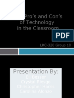 The Pro's and Con's of Technology in The Classroom: LRC-320 Group 10