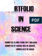 Portfolio IN Science: Submitted To: Mrs. Remelyn P. Guilaran Submitted By: Shiaira Mae M. Eduarte: Andrea Kate M. Abaga