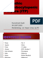 Idiopathic Thrombocytopenic Purpura (ITP) : Nurrahmah Kadir 111 2017 2050 Pembimbing: Dr. Hasan Umar, SP - PD