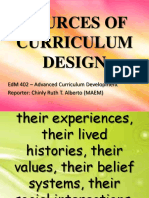 Sources of Curriculum Design: Edm 402 - Advanced Curriculum Development Reporter: Chinly Ruth T. Alberto (Maem)