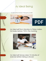 My Ideal Being: My Ideal Self From Monday To Friday Gets Up at 6:00