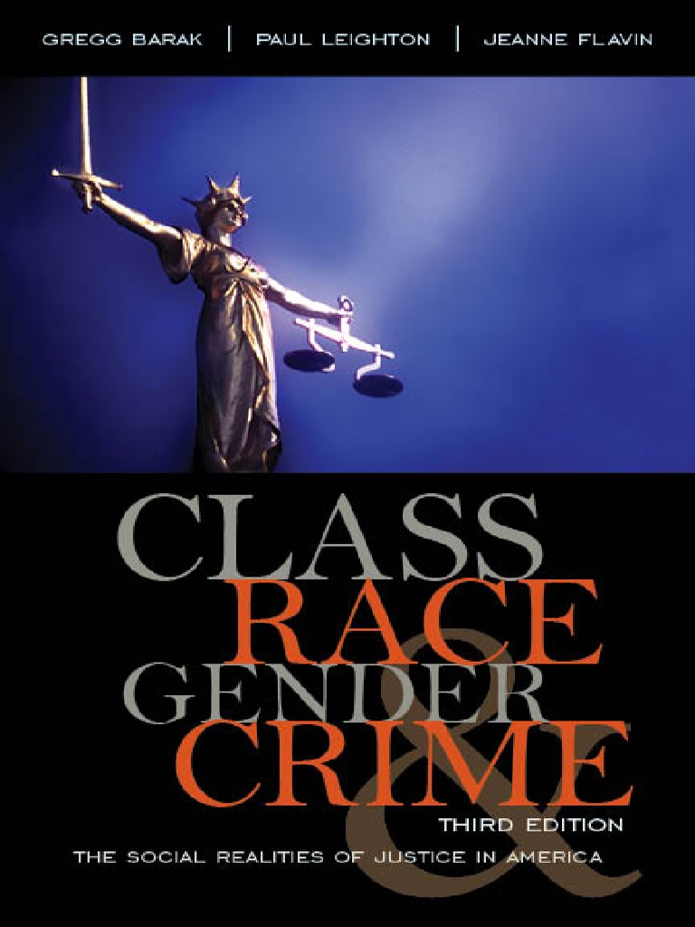 BARAK, Gregg, LEIGHTON, Paul, FLAVIN, Jeanne. Class, Gender, Race, Crime |  PDF | Criminal Justice | Crime & Violence