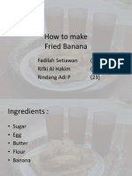 How To Make Fried Banana: Fadilah Setiawan (06) Rifki Al Hakim (22) Rindang Adi P