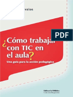 ¿Cómo trabajar con TIC en el aula Una guía para la acción pedagógica, Ávalos, 1 Ed.pdf