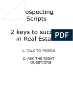 Prospecting Scripts 2 Keys To Success in Real Estate: 1. Talk To People 2. Ask The Right Questions