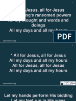 All For Jesus, All For Jesus All My Being's Ransomed Powers All My Thought and Words and Doings All My Days and All My Hours