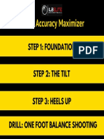 Shot Accuracy Maximizer: Step 1: Foundation Step 2: The Tilt Step 3: Heels Up Drill: One Foot Balance Shooting