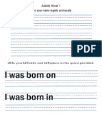 I Was Born On I Was Born In: Activity Sheet 1 Write Your Name Legibly and Neatly