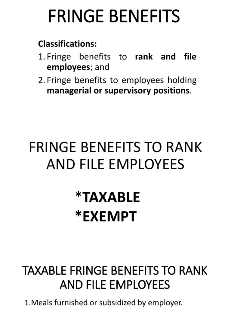 Fringe Benefits Classifications employees; and managerial or supervisory positions Employee