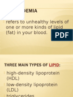 Dyslipidemia: Refers To Unhealthy Levels of One or More Kinds of Lipid (Fat) in Your Blood