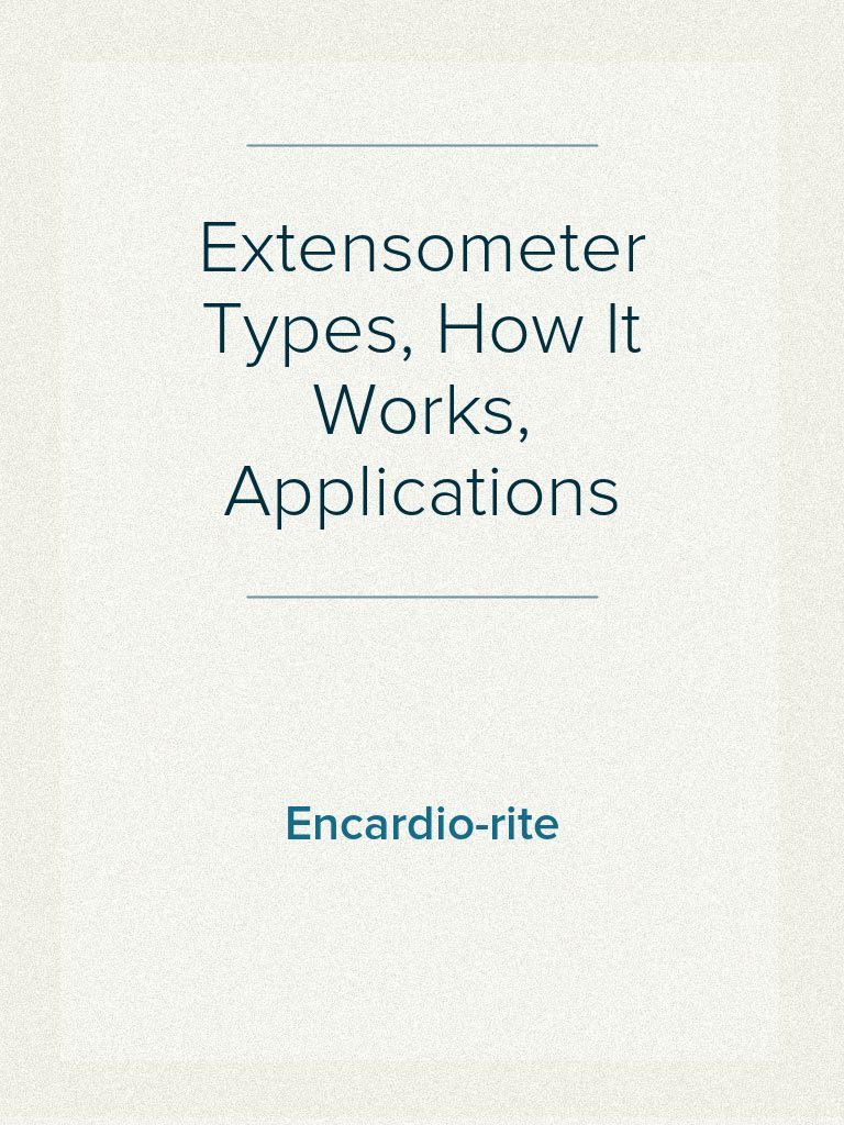Extensometer Types, How It Works, Applications by EncardioRite PDF