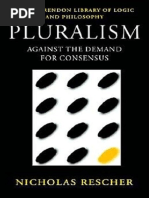 (Clarendon Library of Logic and Philosophy) Nicholas Rescher - Pluralism_ Against the Demand for Consensus (Clarendon Library of Logic and Philosophy)-Oxford University Press (1993).pdf