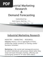 Industrial Marketing Research & Demand Forecasting: Submitted By: Kirti Saini, Roll No.-11, Priyanka Sharma, Roll No.-12