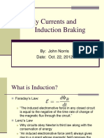 Eddy Currents and Induction Braking: By: John Norris Date: Oct. 22, 2012