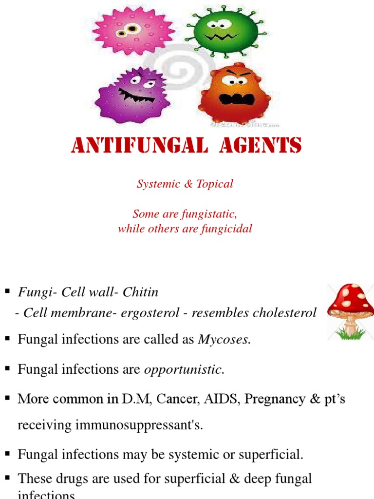 Antifungal Agents Systemic & Topical Some Are Fungistatic, While Others Are Fungicidal PDF
