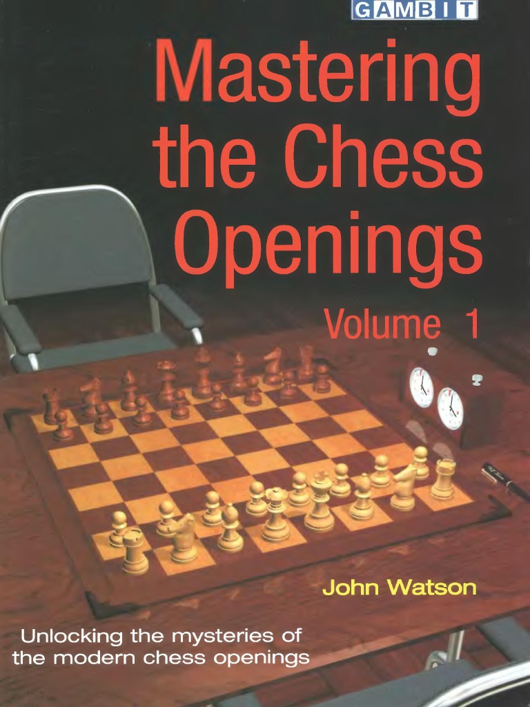 Mastering The Chess Openings Vol 1 by John Watson | PDF