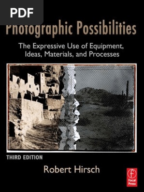 Focal Press Photographic Possibilities The Expressive Use Of Equipment Ideas Materials And Processes Pdf Camera Art Media