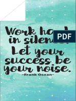 Work Hard in Silence. Let Your Success Be Your Noise.: - Frank Ocean