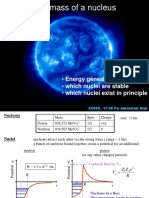 The Mass of A Nucleus: - Energy Generation in Stars - Which Nuclei Are Stable - Which Nuclei Exist in Principle