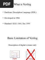 What Is Verilog: - Hardware Description Language (HDL) - Developed in 1984 - Standard: IEEE 1364, Dec 1995