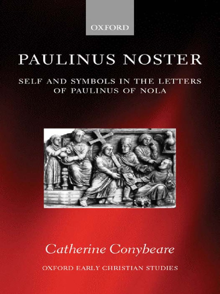 Catherine Conybeare Paulinus Noster Self and Symbols in The Letters
