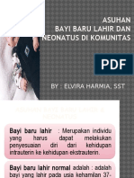 Asuhan Bayi Baru Lahir Dan Neonatus Di Komunitas: By: Elvira Harmia, SST