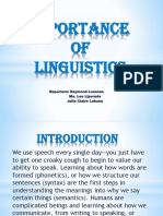 Importance OF Linguistics: Reporters: Reymond Losanes Ma. Lea Liporada Julie Claire Lebuna