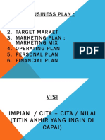 Business Plan: 1.VISI 2.target Market 3.marketing Plan: Marketing Mix 4.operating Plan 5.personal Plan 6.financial Plan