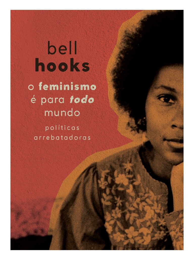 Bell Hooks - O Feminismo É para Todo Mundo | PDF | Feminismo | Estudos ...