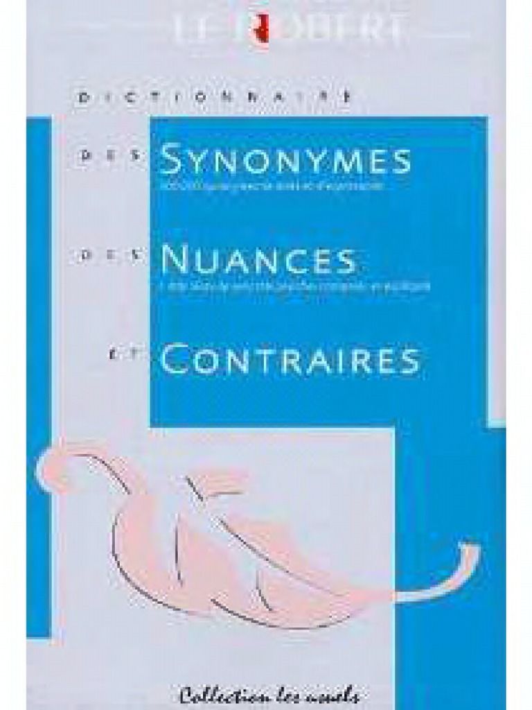Dictionnaire Des Synonymes Nuances Et Contraires Le Robert R Pdf Dictionnaire Langue Francaise
