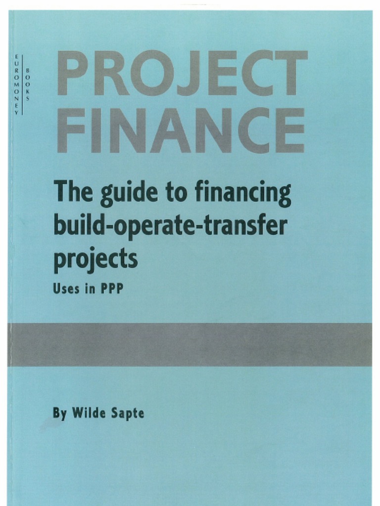 Wilde Sapte Guide To Financing Build Operate Transfer Projects Euromoney Publications 1997 Pdf Pdf