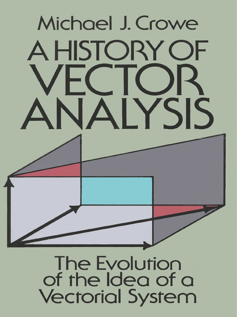 Michael J. Crowe) History of Vector Analysis PDF | PDF | Mathematical  Analysis | Algebra, image size:768x1024