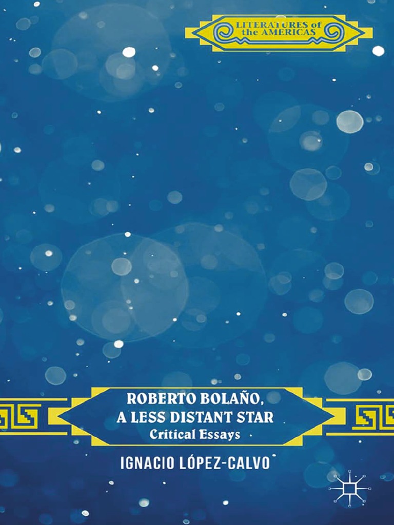 Ignacio Lopezcalvo Roberto Bolano A Less Distant Star Critical Essays PDF Books photo