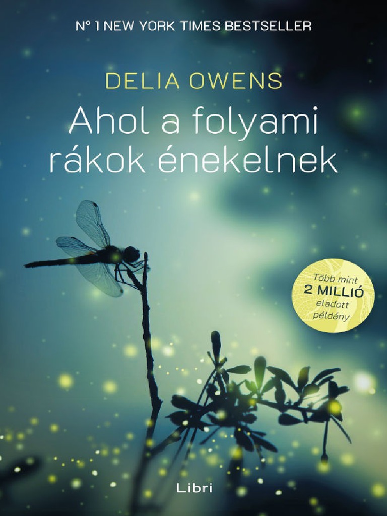 Delia Owens - Ahol A Folyami Rákok énekelnek