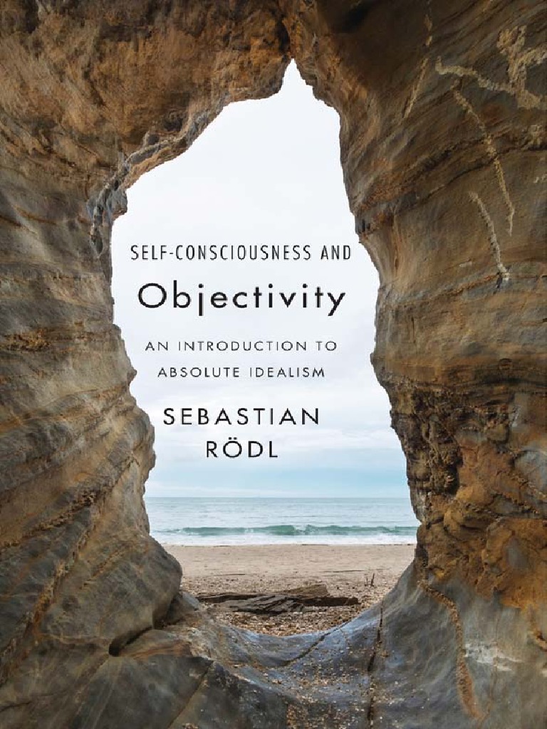 Sebastian Rödl - Self-Consciousness and Objectivity_ An Introduction to ...