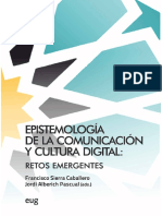 Sierra F. Alberich J. Coords.. Epistemología de La Comunicación y Cultura Digital Retos Emergentes Editorial Universidad de Granada AEIC 2019