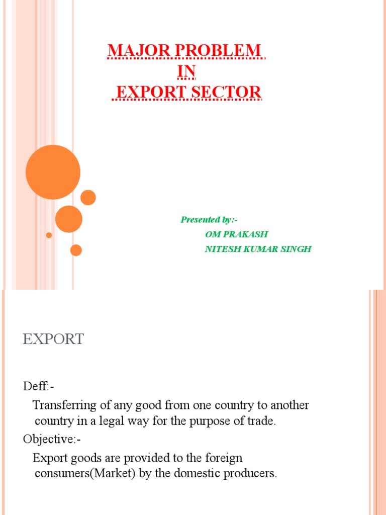 Major Problem IN Export Sector: Presented By:-Om Prakash Nitesh Kumar ...