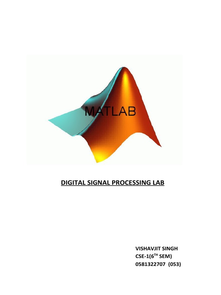 Digital Signal Processing Lab Vishavjit Singh CSE1 (6 Sem) 0581322707