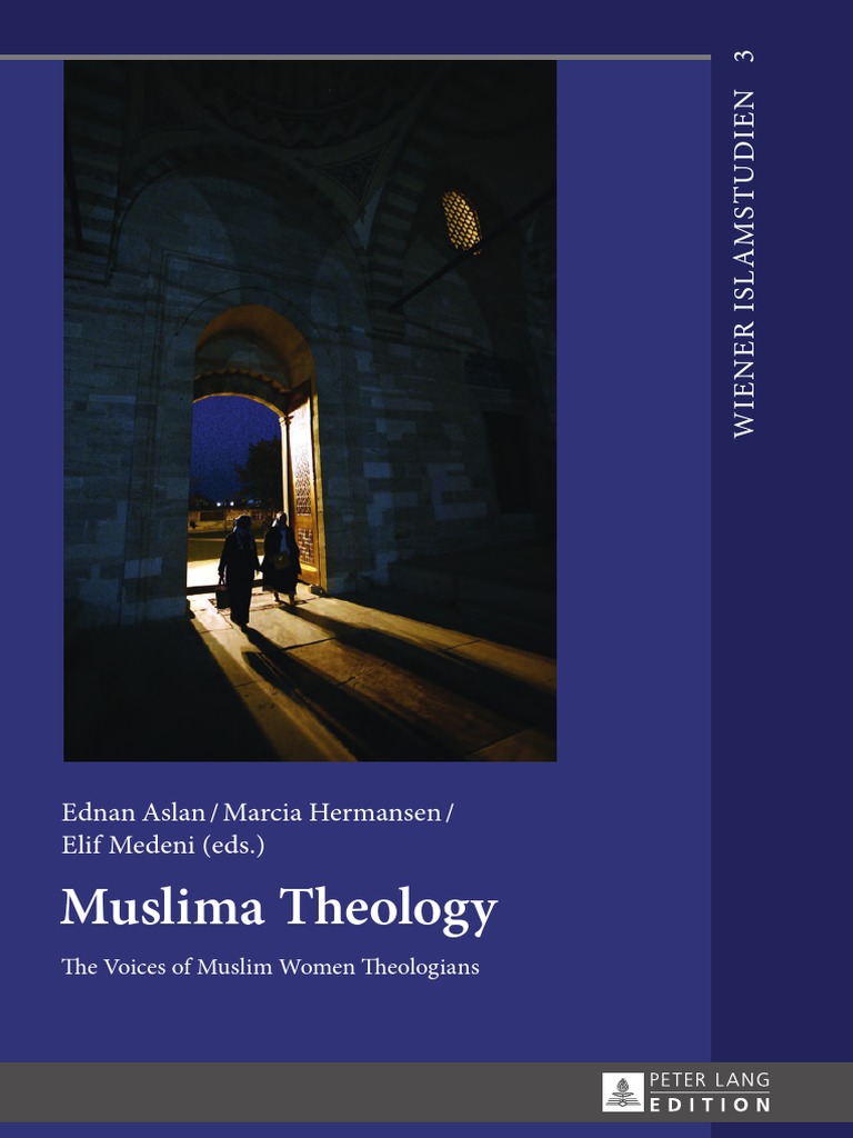 Ednan Aslan, Marcia Hermansen, Elif Medeni (Eds.) Muslima Theology The Voices of Muslim Women Theologians PDF PDF Women In Islam Feminism