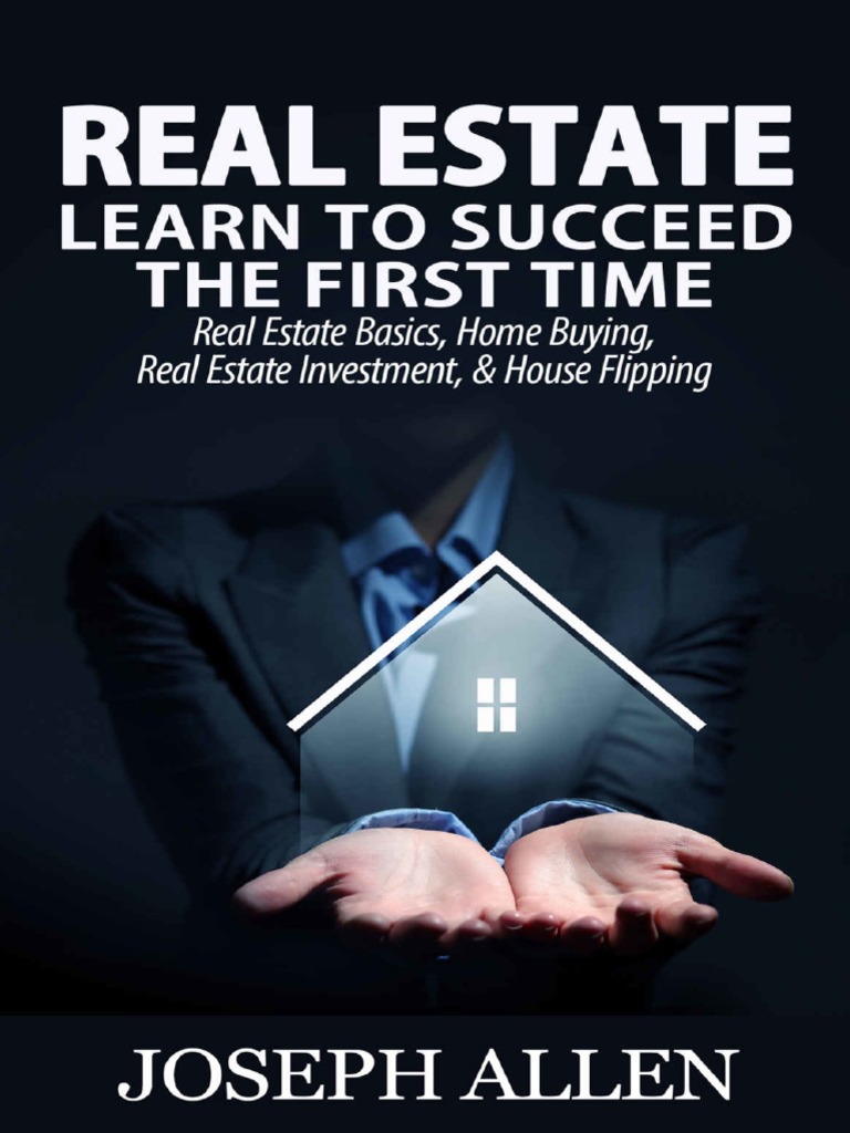 Real Estate Learn To Succeed The First Time Real Estate Basics