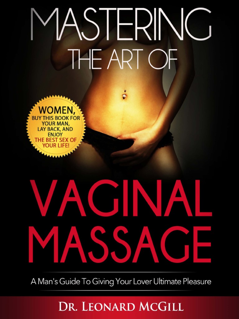 Mastering The Art of Vaginal Massage A Mans Guide To Giving Women Ultimate Pleasure PDF Sexual Intercourse Vagina photo