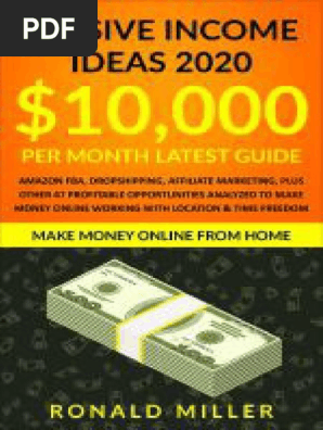 Passive Income Ideas 2020_ $10,000_month LATEST Guide - Amazon FBA, Dropshipping, Affiliate Marketing, + 47 Profitable Opportunities Analyzed to Make Money Online Working With Location & Time Freedom
