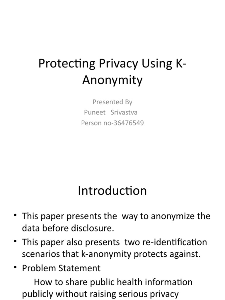 Protecting Privacy Using K-Anonymity: Presented by Puneet Srivastva ...